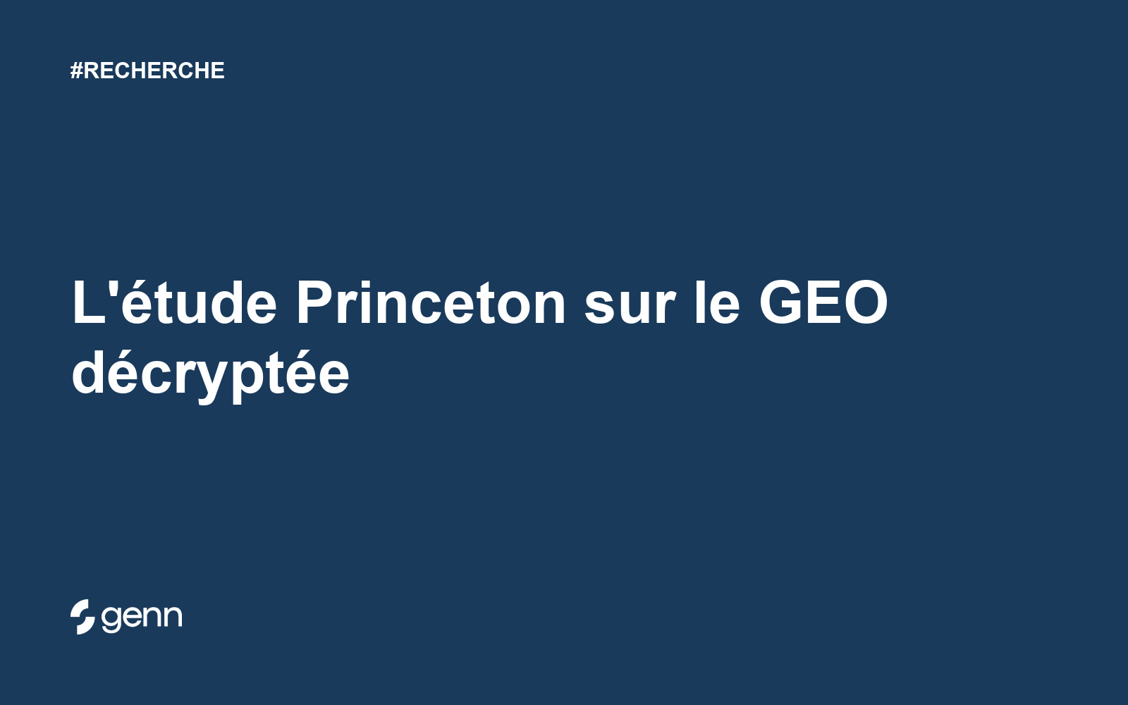 Visuel Genn de l’article « L'étude Princeton sur le GEO décryptée » : titre blanc sur fond bleu, tag RECHERCHE et logo Genn.