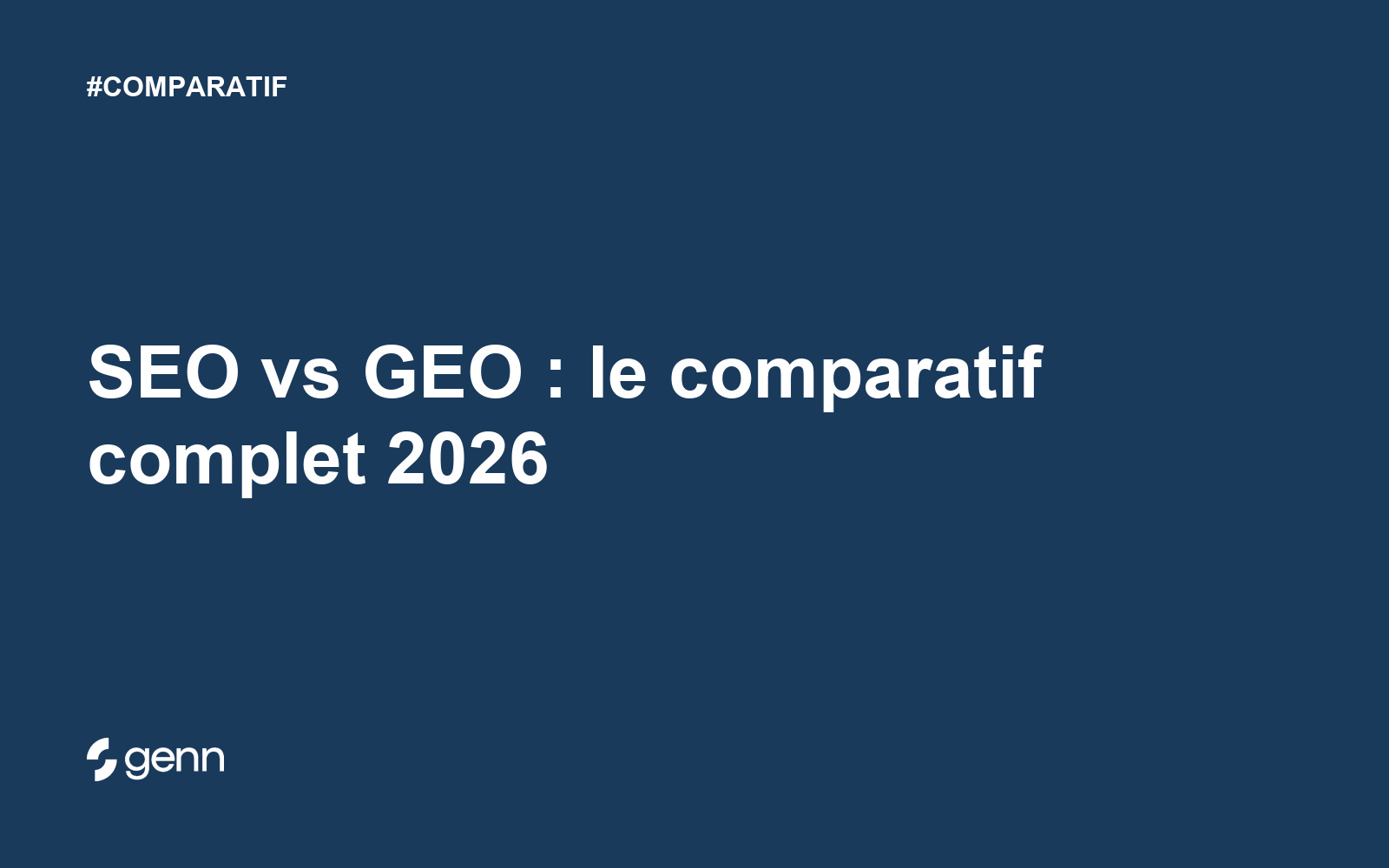 Visuel Genn de l’article « SEO vs GEO : le comparatif complet 2026 » : titre blanc sur fond bleu, tag COMPARATIF et logo Genn.