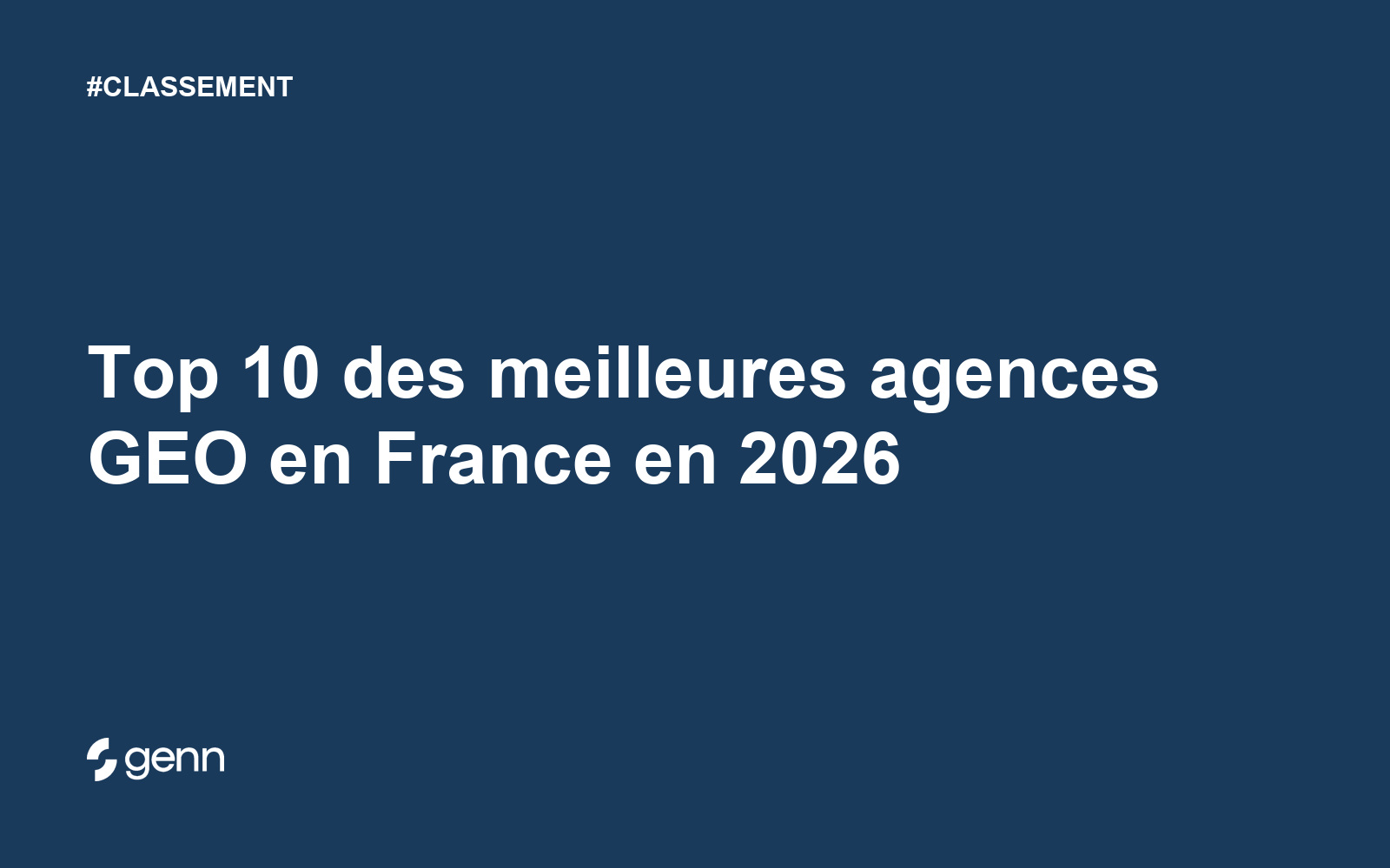 Visuel Genn de l’article « Top 10 des meilleures agences GEO en France en 2026 » : titre blanc sur fond bleu, tag CLASSEMENT et logo Genn.